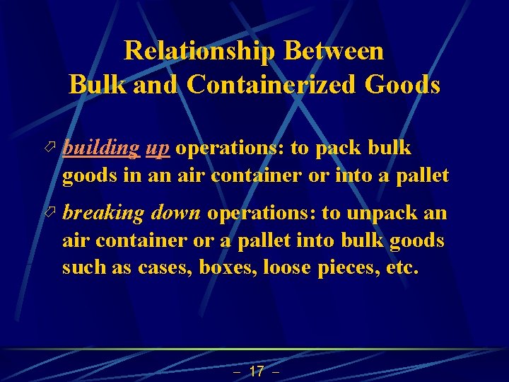 Relationship Between Bulk and Containerized Goods ö building up operations: to pack bulk goods