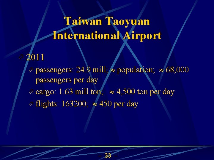 Taiwan Taoyuan International Airport ö 2011 ö passengers: 24. 9 mill; population; 68, 000