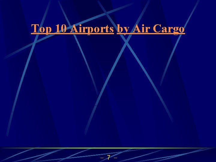 Top 10 Airports by Air Cargo 7 