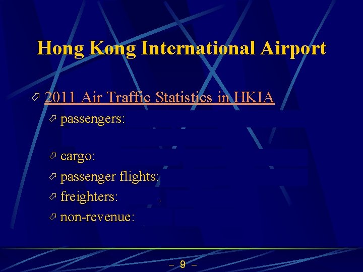 Hong Kong International Airport ö 2011 Air Traffic Statistics in HKIA ö passengers: 53.