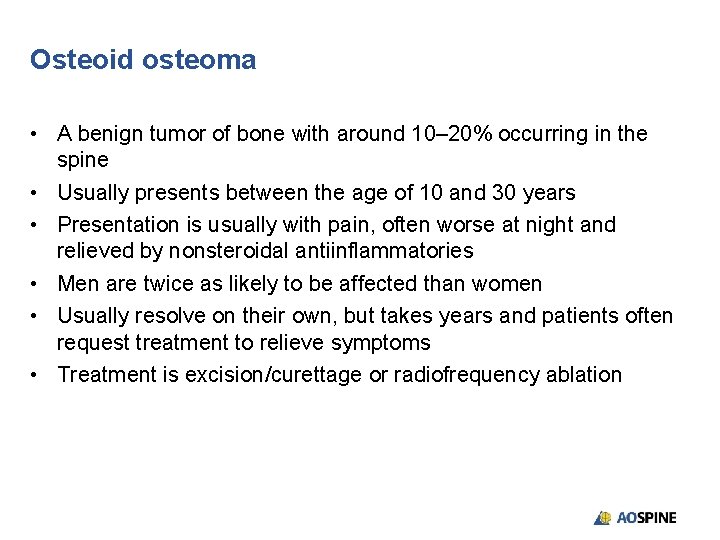 Osteoid osteoma • A benign tumor of bone with around 10– 20% occurring in