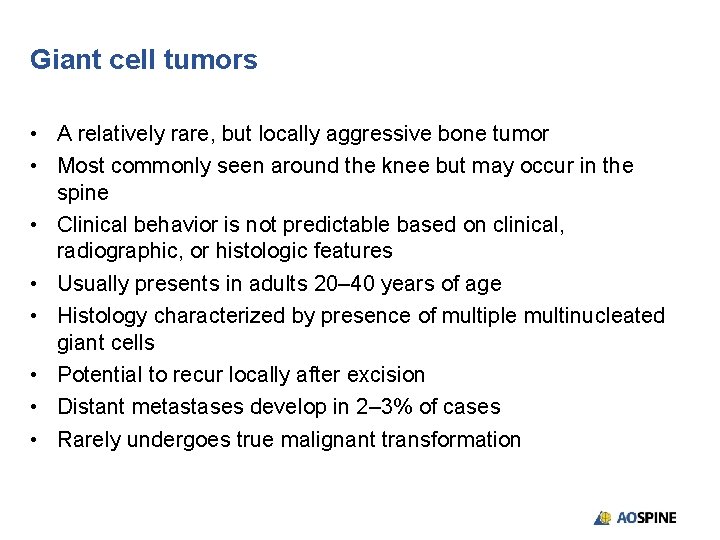 Giant cell tumors • A relatively rare, but locally aggressive bone tumor • Most