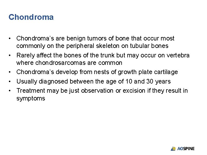 Chondroma • Chondroma’s are benign tumors of bone that occur most commonly on the