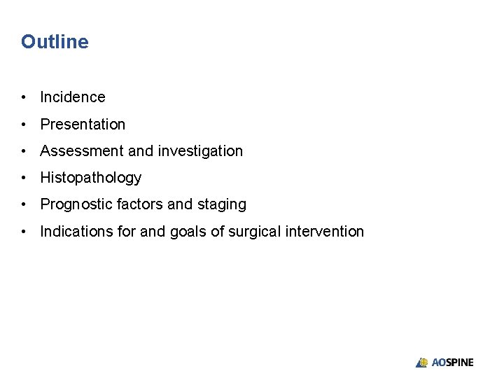 Outline • Incidence • Presentation • Assessment and investigation • Histopathology • Prognostic factors