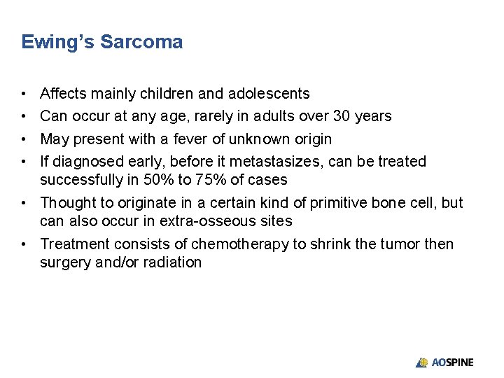 Ewing’s Sarcoma • • Affects mainly children and adolescents Can occur at any age,