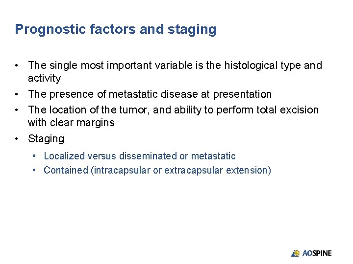 Prognostic factors and staging • The single most important variable is the histological type