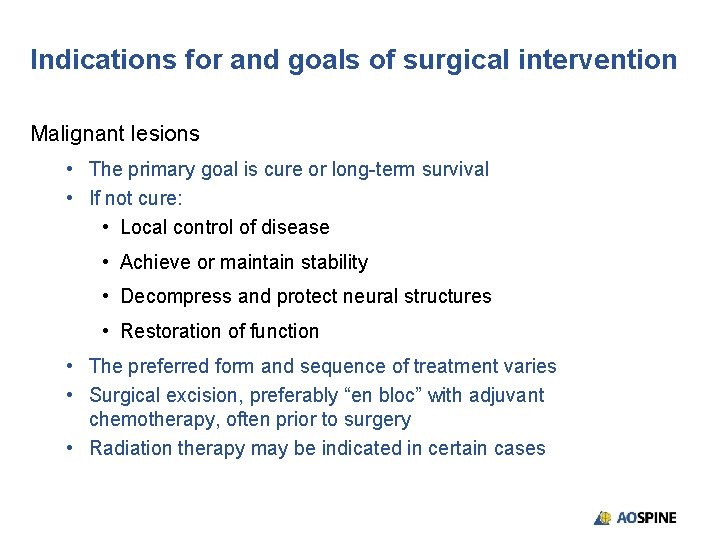 Indications for and goals of surgical intervention Malignant lesions • The primary goal is