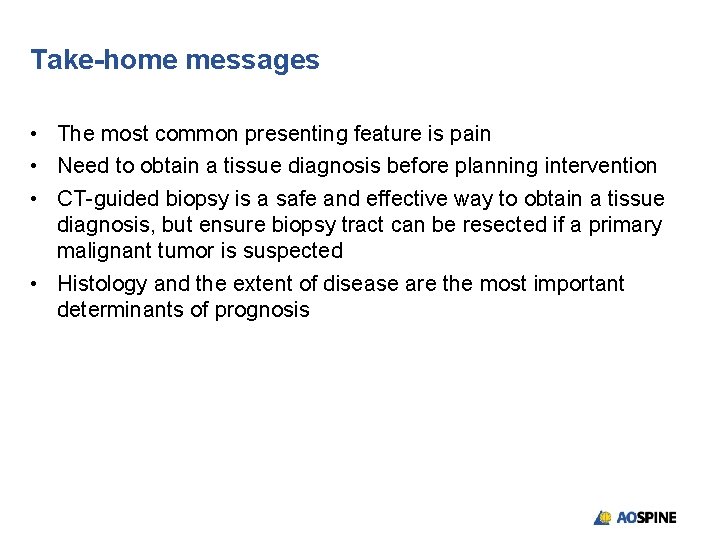 Take-home messages • The most common presenting feature is pain • Need to obtain