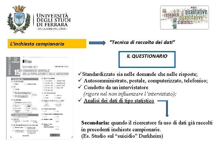 L’inchiesta campionaria “Tecnica di raccolta dei dati” IL QUESTIONARIO üStandardizzato sia nelle domande che