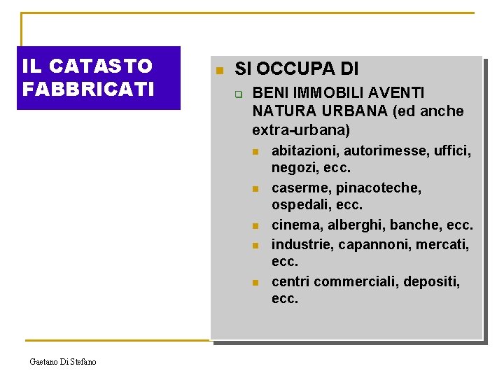 IL CATASTO FABBRICATI n SI OCCUPA DI q BENI IMMOBILI AVENTI NATURA URBANA (ed