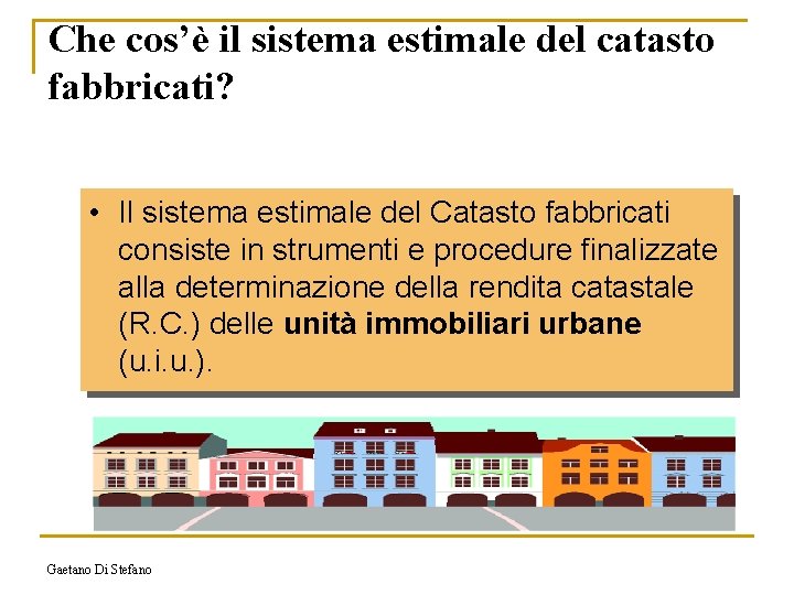 Che cos’è il sistema estimale del catasto fabbricati? • Il sistema estimale del Catasto