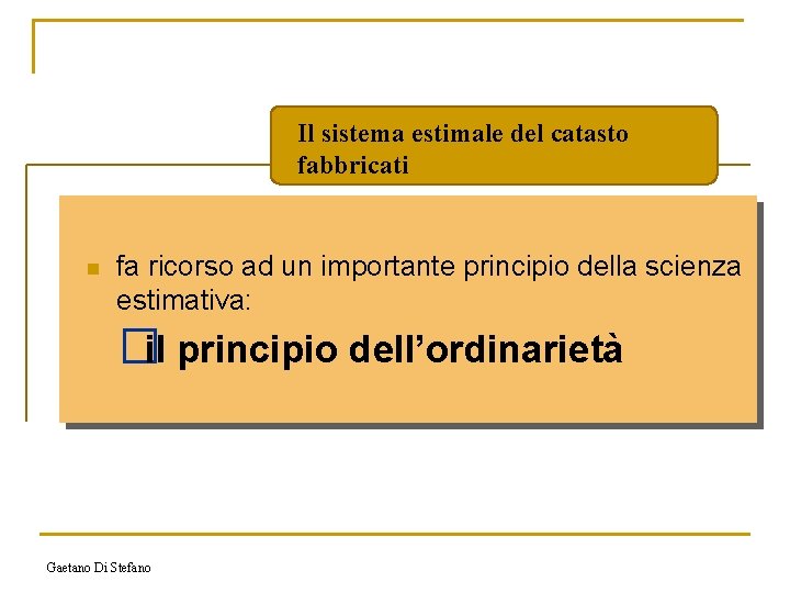 Il sistema estimale del catasto fabbricati n fa ricorso ad un importante principio della