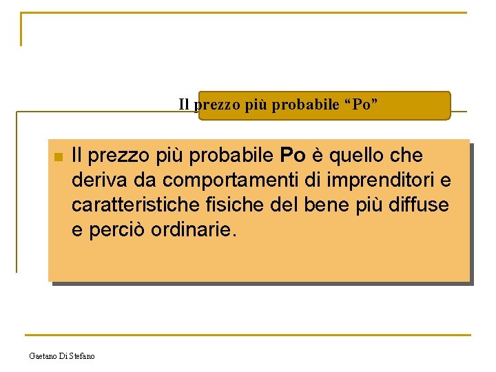Il prezzo più probabile “Po” n Il prezzo più probabile Po è quello che