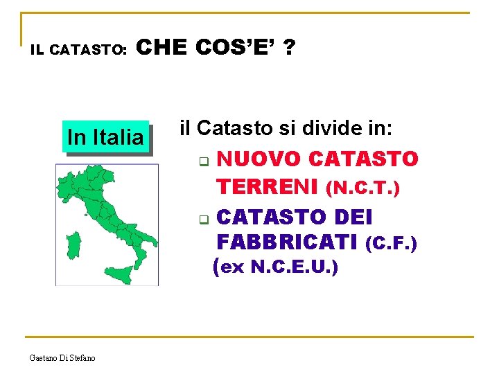 IL CATASTO: CHE COS’E’ ? In Italia Gaetano Di Stefano il Catasto si divide