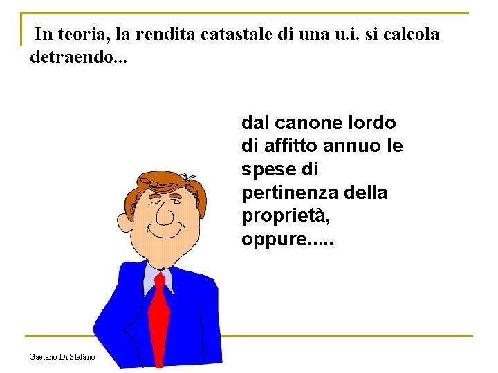 In teoria, la rendita catastale di una u. i. si calcola detraendo. . .