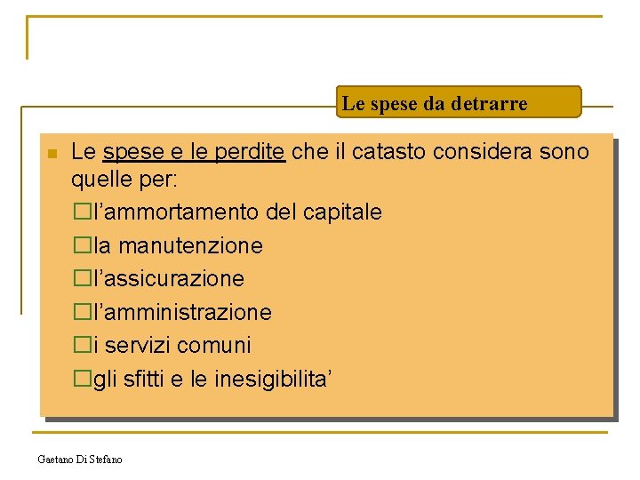 Le spese da detrarre n Le spese e le perdite che il catasto considera