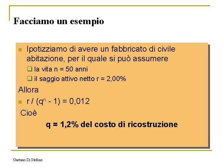 Facciamo un esempio n Ipotizziamo di avere un fabbricato di civile abitazione, per il