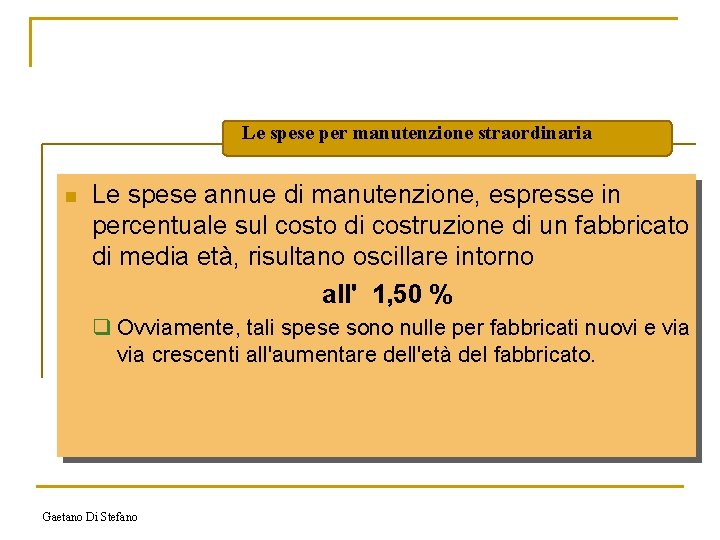 Le spese per manutenzione straordinaria n Le spese annue di manutenzione, espresse in percentuale