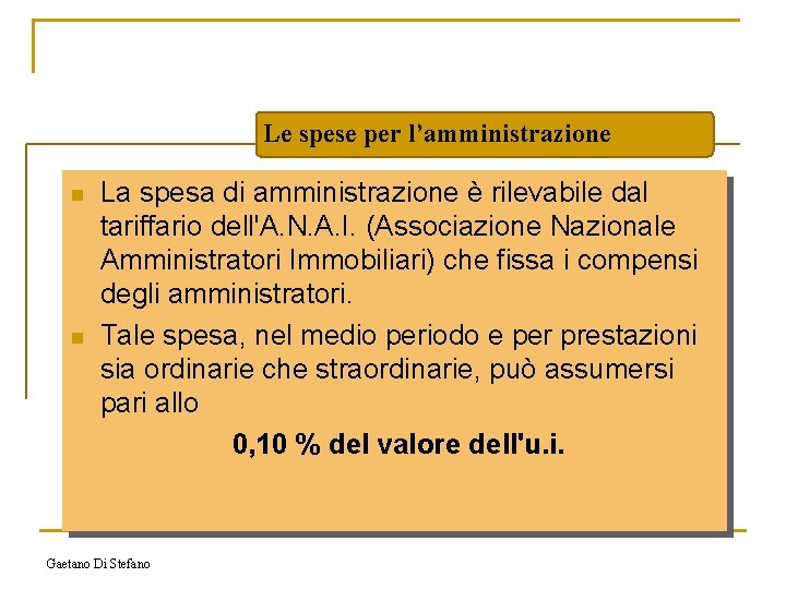 Le spese per l’amministrazione n n La spesa di amministrazione è rilevabile dal tariffario