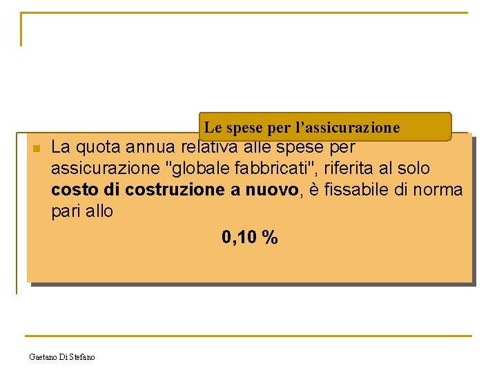 Le spese per l’assicurazione n La quota annua relativa alle spese per assicurazione "globale