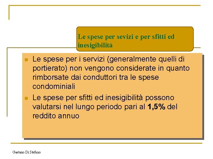 Le spese per sevizi e per sfitti ed inesigibilità n n Le spese per