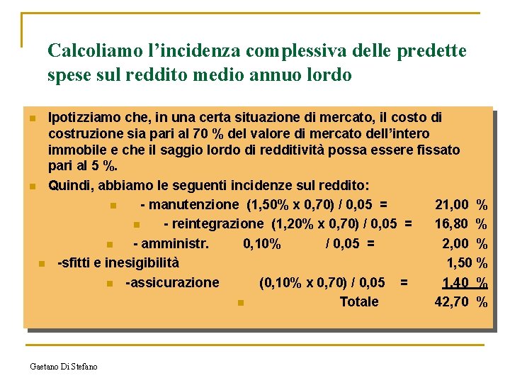 Calcoliamo l’incidenza complessiva delle predette spese sul reddito medio annuo lordo Ipotizziamo che, in