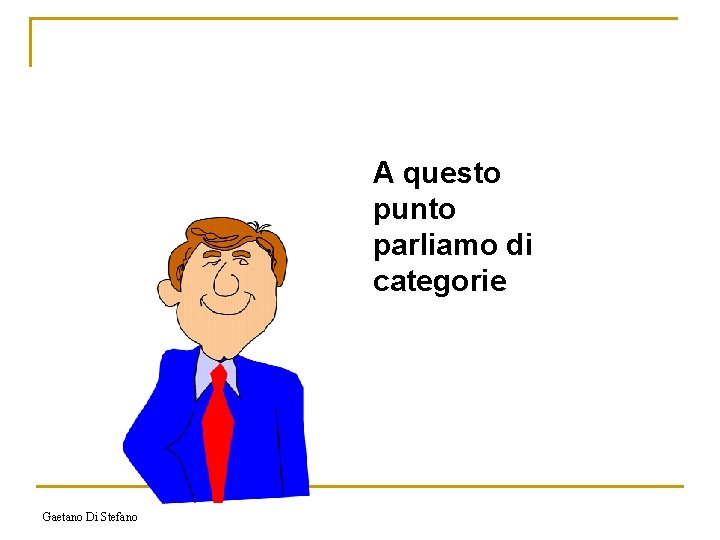 A questo punto parliamo di categorie Gaetano Di Stefano 