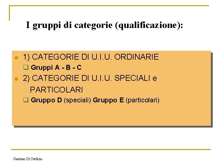 I gruppi di categorie (qualificazione): n 1) CATEGORIE DI U. I. U. ORDINARIE q