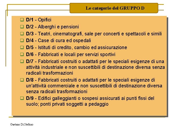 Le categorie del GRUPPO D q q q q D/1 - Opifici D/2 -