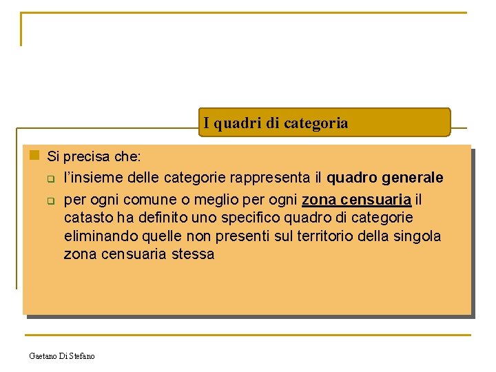 I quadri di categoria n Si precisa che: q q l’insieme delle categorie rappresenta