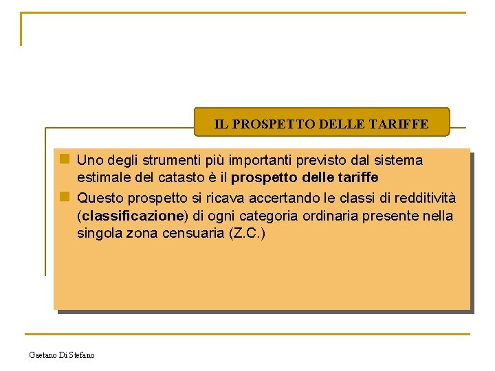IL PROSPETTO DELLE TARIFFE n Uno degli strumenti più importanti previsto dal sistema estimale