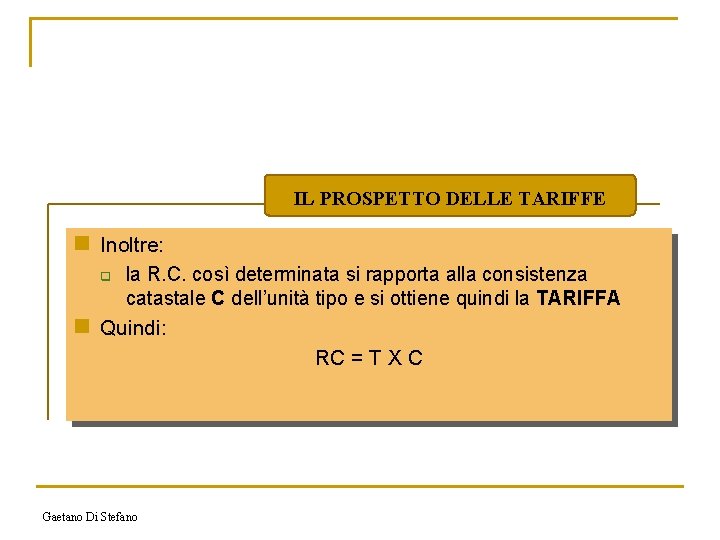 IL PROSPETTO DELLE TARIFFE n Inoltre: q la R. C. così determinata si rapporta