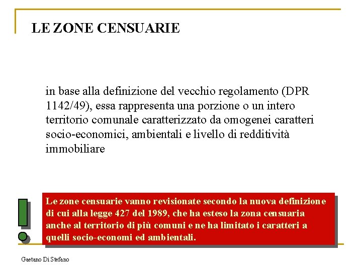 LE ZONE CENSUARIE in base alla definizione del vecchio regolamento (DPR 1142/49), essa rappresenta