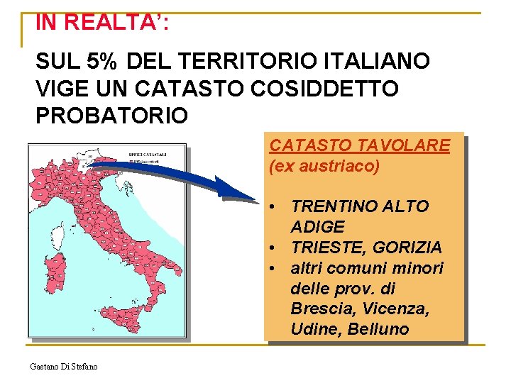 IN REALTA’: SUL 5% DEL TERRITORIO ITALIANO VIGE UN CATASTO COSIDDETTO PROBATORIO CATASTO TAVOLARE