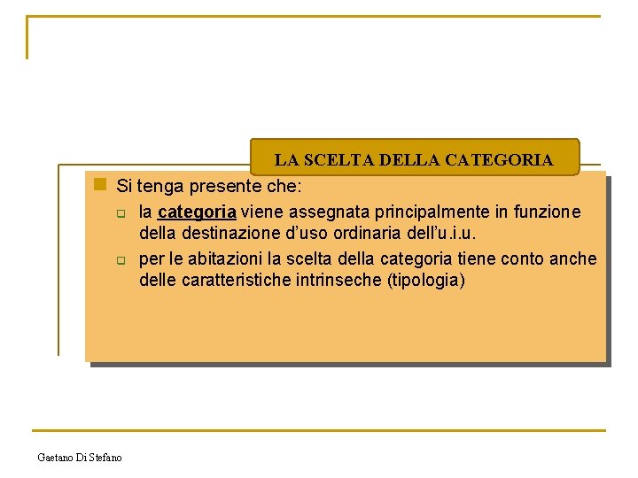 LA SCELTA DELLA CATEGORIA n Si tenga presente che: q q Gaetano Di Stefano