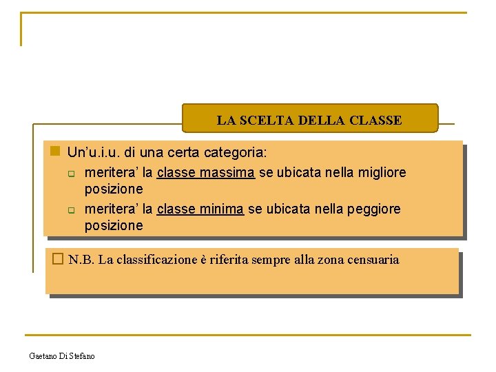 LA SCELTA DELLA CLASSE n Un’u. i. u. di una certa categoria: q q