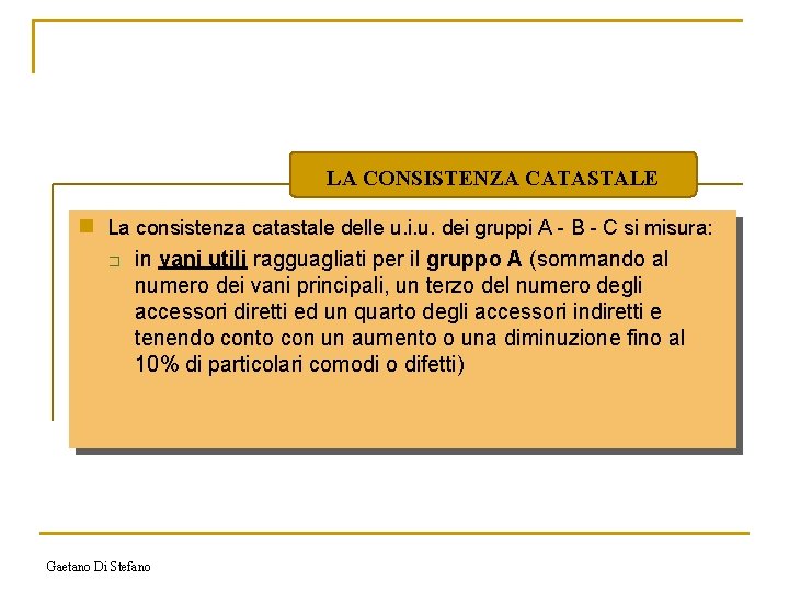 LA CONSISTENZA CATASTALE n La consistenza catastale delle u. i. u. dei gruppi A