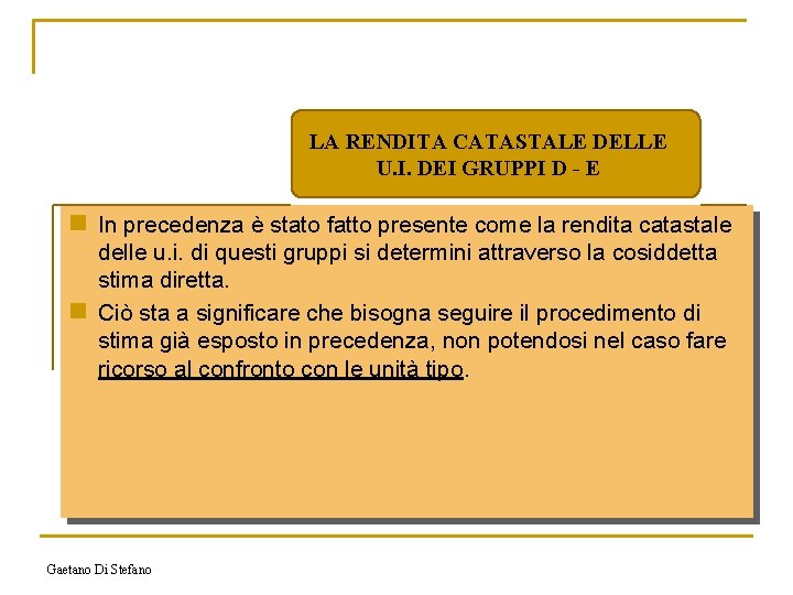 LA RENDITA CATASTALE DELLE U. I. DEI GRUPPI D - E n In precedenza