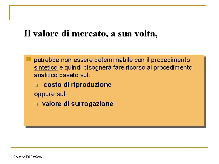 Il valore di mercato, a sua volta, n potrebbe non essere determinabile con il