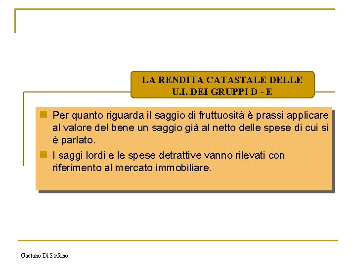LA RENDITA CATASTALE DELLE U. I. DEI GRUPPI D - E n Per quanto