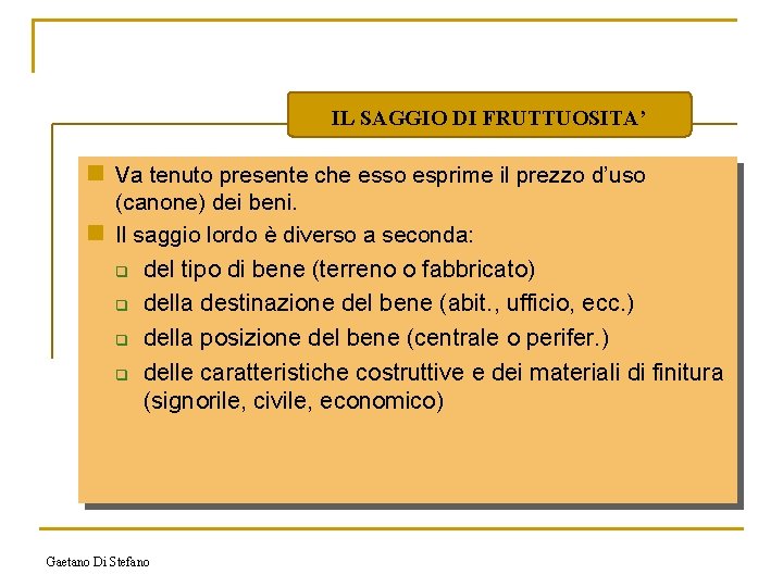 IL SAGGIO DI FRUTTUOSITA’ n Va tenuto presente che esso esprime il prezzo d’uso