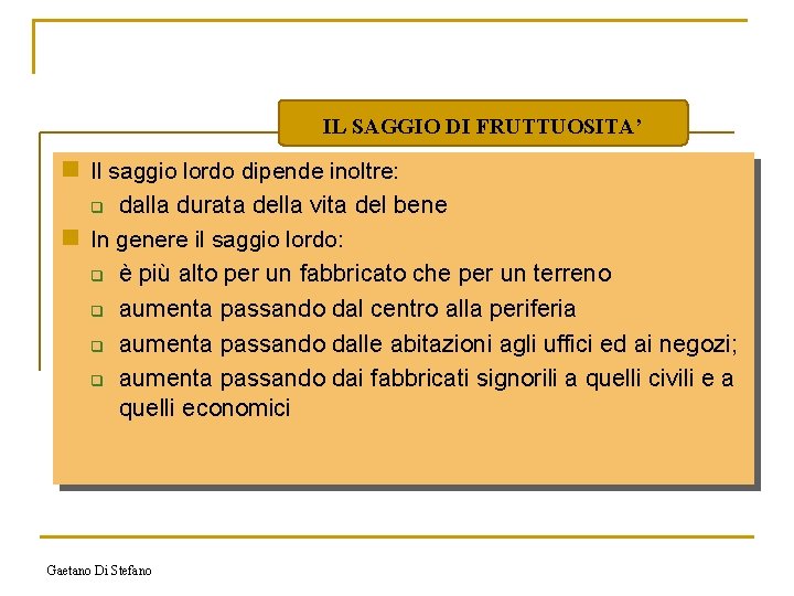 IL SAGGIO DI FRUTTUOSITA’ n Il saggio lordo dipende inoltre: dalla durata della vita