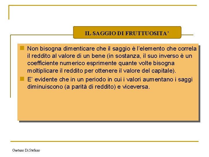 IL SAGGIO DI FRUTTUOSITA’ n Non bisogna dimenticare che il saggio è l’elemento che