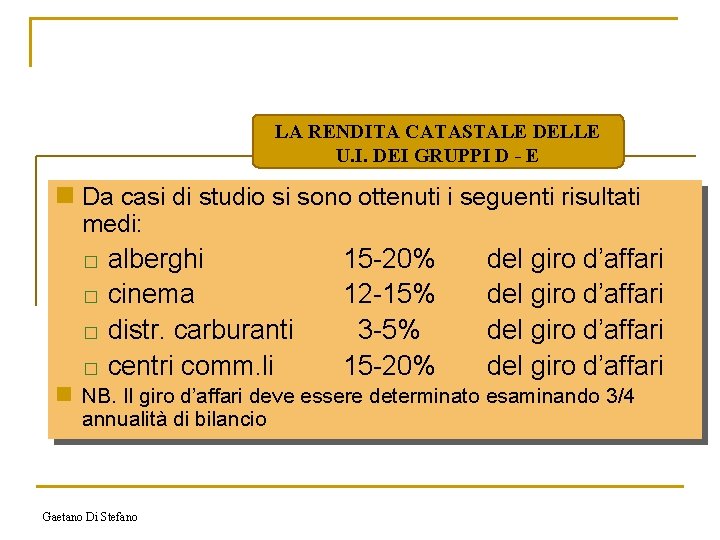 LA RENDITA CATASTALE DELLE U. I. DEI GRUPPI D - E n Da casi