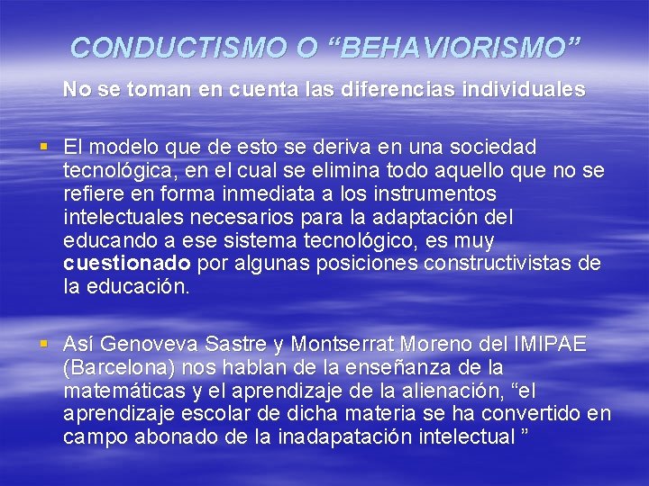 CONDUCTISMO O “BEHAVIORISMO” No se toman en cuenta las diferencias individuales § El modelo CONDUCTISMO O “BEHAVIORISMO” No se toman en cuenta las diferencias individuales § El modelo
