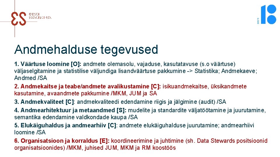 Andmehalduse tegevused 1. Väärtuse loomine [O]: andmete olemasolu, vajaduse, kasutatavuse (s. o väärtuse) väljaselgitamine