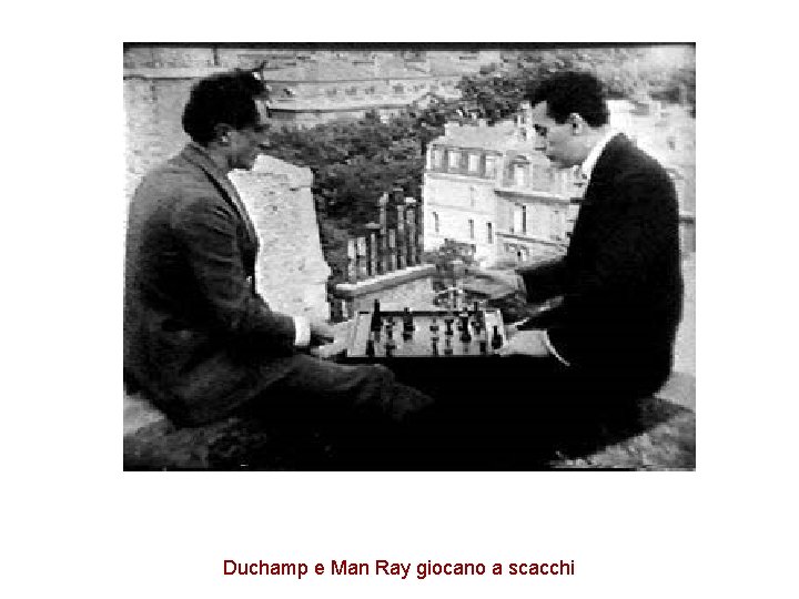 Duchamp e Man Ray giocano a scacchi 