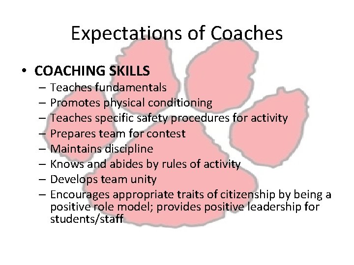 Expectations of Coaches • COACHING SKILLS – Teaches fundamentals – Promotes physical conditioning –