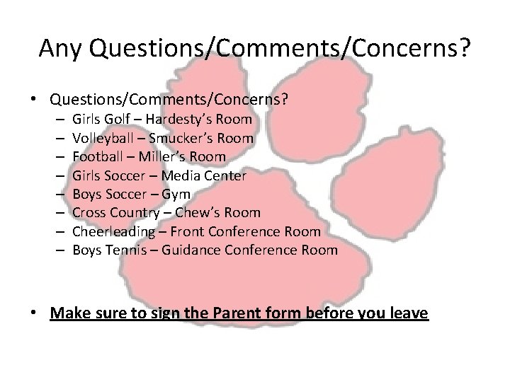 Any Questions/Comments/Concerns? • Questions/Comments/Concerns? – – – – Girls Golf – Hardesty’s Room Volleyball