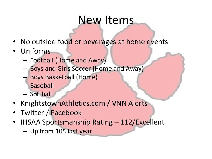 New Items • No outside food or beverages at home events • Uniforms –
